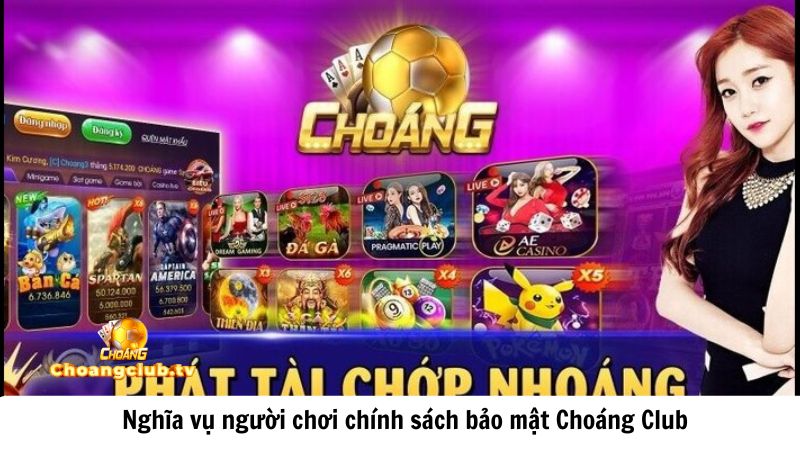 Nghĩa vụ người chơi chính sách bảo mật Choáng Club