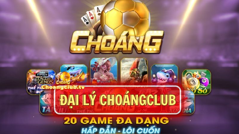 Đại lý Choáng Club là gì?