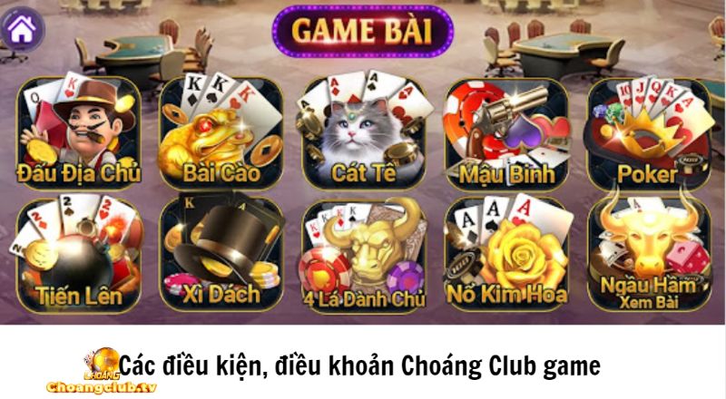 Các điều kiện, điều khoản Choáng Club game