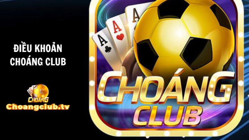 Các điều khoản Choáng Club