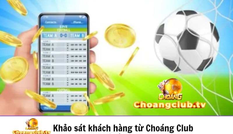 Khảo sát khách hàng từ Choáng Club