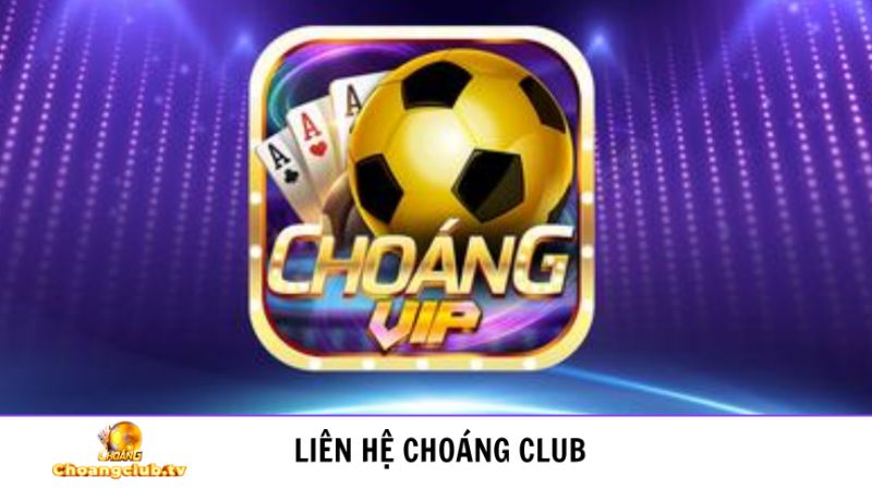 Trợ giúp kỹ thuật từ liên hệ Choáng Club
