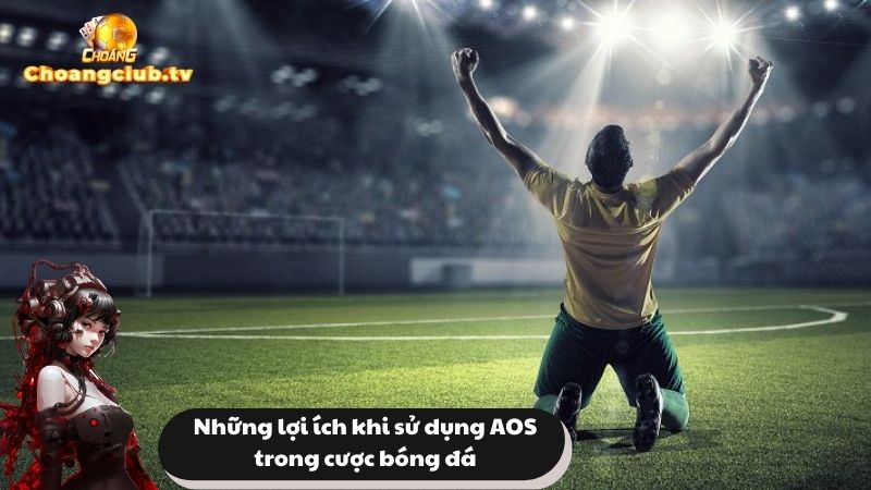 Những lợi ích và thách thức của việc sử dụng AOS trong cược bóng đá