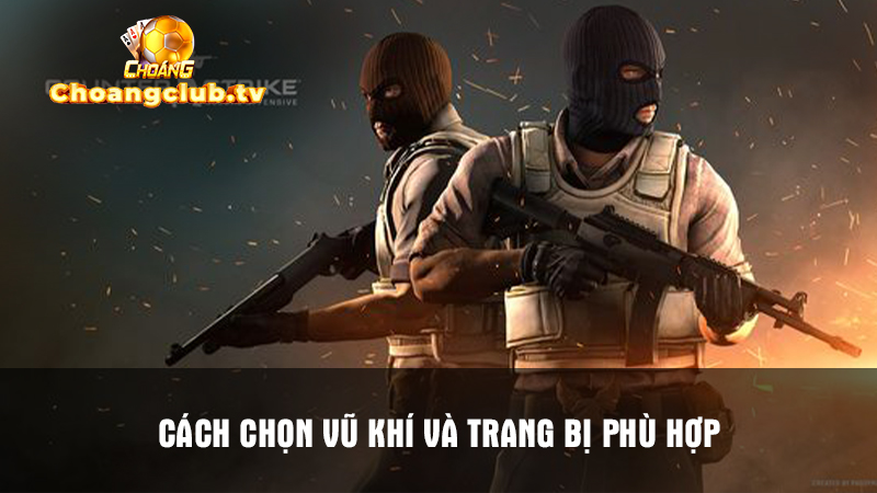 Mẹo lựa chọn vũ khí chơi phù hợp nhất