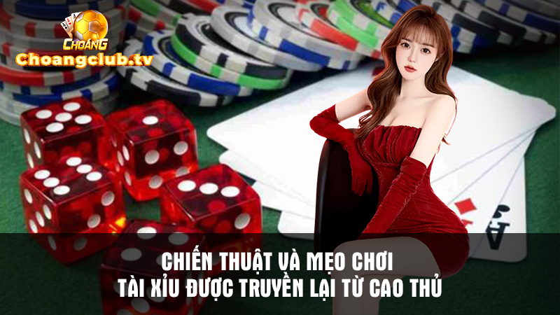 Bạn nên học hỏi cách chơi tài xỉu từ cược thủ Choáng Club