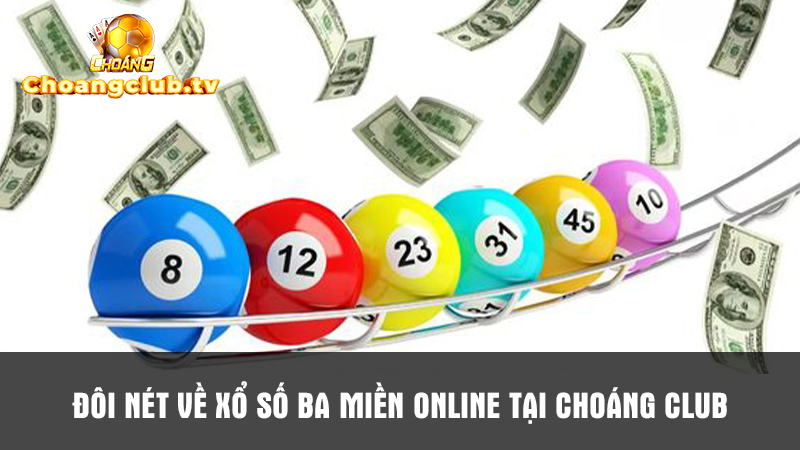 Xem thêm về xổ số ba miền Choáng Club giúp bạn hiểu và chơi dễ dàng hơn