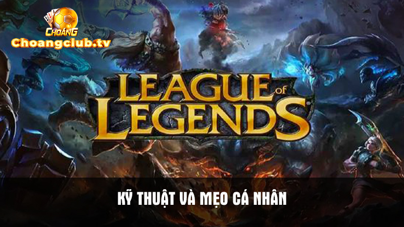 Mẹo hay được bật mí từ bet thủ khi chơi League Legends